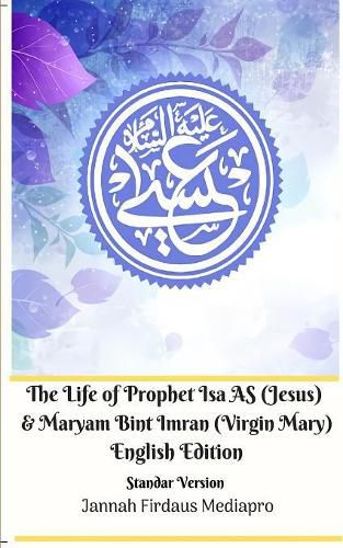 Cover image for The Life of Prophet Isa AS (Jesus) and Maryam Bint Imran (Virgin Mary) English Edition Standar Version