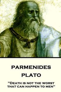 Cover image for Plato - Parmenides: Death is not the worst that can happen to men