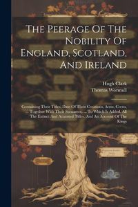 Cover image for The Peerage Of The Nobility Of England, Scotland, And Ireland