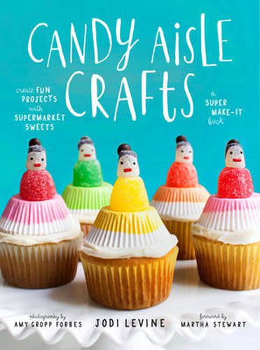 Cover image for Candy Aisle Crafts - Create Fun Projects with Supe rmarket Sweets