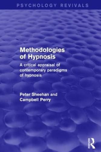 Cover image for Methodologies of Hypnosis (Psychology Revivals): A Critical Appraisal of Contemporary Paradigms of Hypnosis