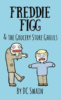 Cover image for Freddie Figg & the Grocery Store Ghouls
