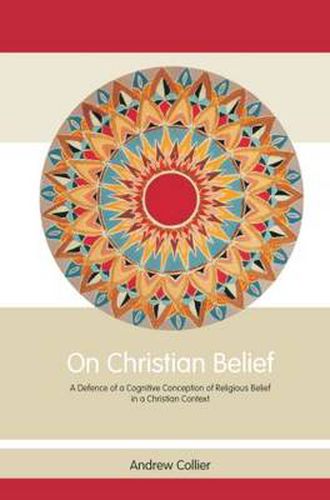 Cover image for On Christian Belief: A Defence of a Cognitive Conception of Religious Belief in a Christian Context
