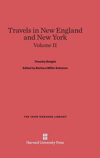 Cover image for Dwight, Timothy; Solomon, Barbara Miller; King, Patricia M.: Travels in New England and New York. Volume II