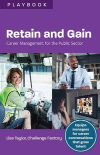 Cover image for Retain and Gain: Career Management for the Public Sector