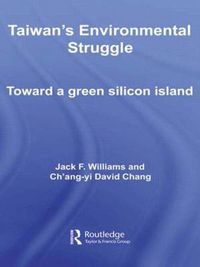 Cover image for Taiwan's Environmental Struggle: Toward a Green Silicon Island