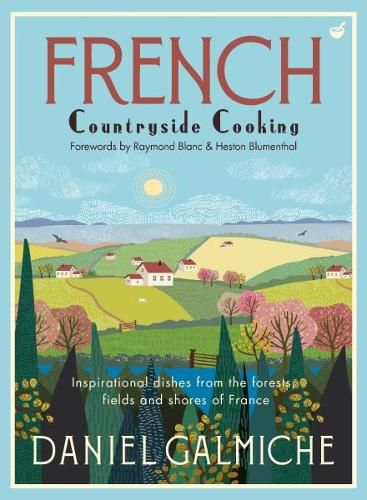 Cover image for French Countryside Cooking: Inspirational dishes from the forests, fields and shores of France