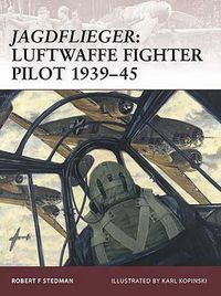 Cover image for Jagdflieger: Luftwaffe Fighter Pilot 1939-45