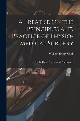 Cover image for A Treatise On the Principles and Practice of Physio-Medical Surgery