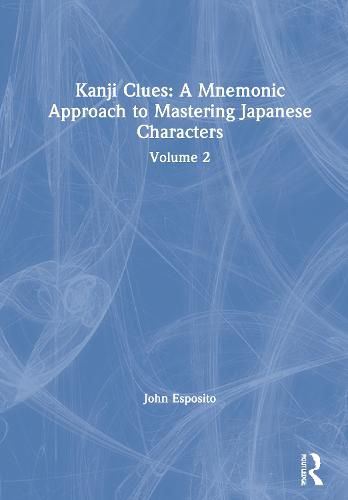 Cover image for Kanji Clues: A Mnemonic Approach to Mastering Japanese Characters: Volume 2