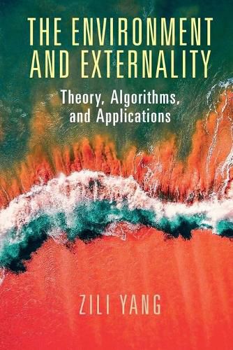 Cover image for The Environment and Externality: Theory, Algorithms and Applications