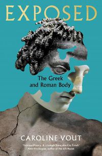Cover image for Exposed: The Greek and Roman Body
