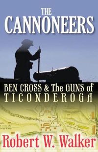 Cover image for The Cannoneers: Ben Cross and the Guns of Ticonderoga