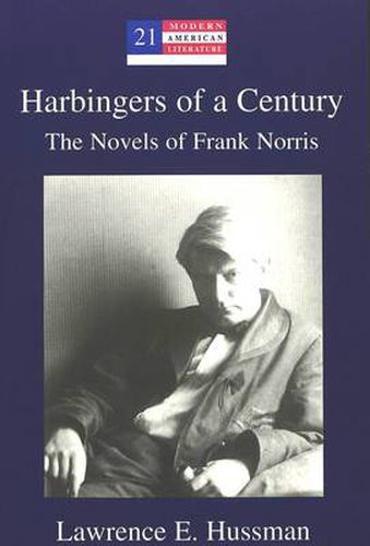 Harbingers of a Century: The Novels of Frank Norris