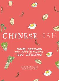 Cover image for Chinese-ish: Home Cooking, Not Quite Authentic, 100% Delicious