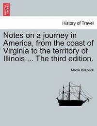 Cover image for Notes on a Journey in America, from the Coast of Virginia to the Territory of Illinois ... the Fifth Edition.