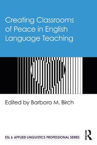 Cover image for Creating Classrooms of Peace in English Language Teaching