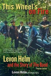 Cover image for This Wheel's on Fire: Levon Helm and the Story of the Band