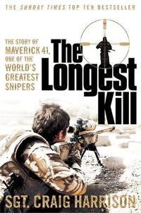 Cover image for The Longest Kill: The Story of Maverick 41, One of the World's Greatest Snipers
