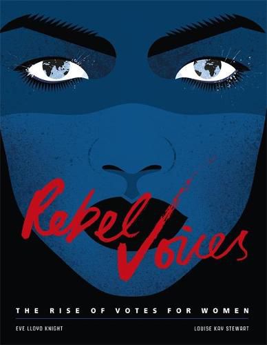 Rebel Voices: The Rise of Votes for Women