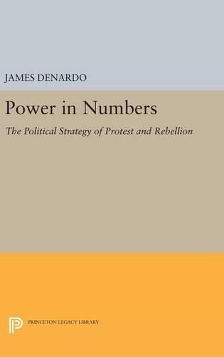 Cover image for Power in Numbers: The Political Strategy of Protest and Rebellion