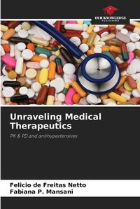 Cover image for Unraveling Medical Therapeutics