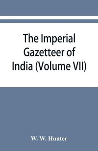 Cover image for The imperial gazetteer of India (Volume VII) Indore to Kardong