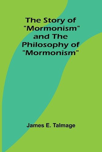 The Story of "Mormonism" and The Philosophy of "Mormonism"