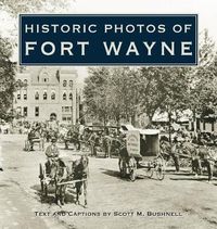 Cover image for Historic Photos of Fort Wayne