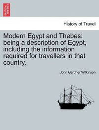 Cover image for Modern Egypt and Thebes: Being a Description of Egypt, Including the Information Required for Travellers in That Country.