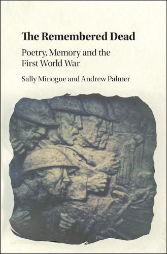 Cover image for The Remembered Dead: Poetry, Memory and the First World War