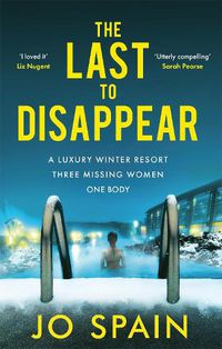 Cover image for The Last to Disappear: The chilling new thriller from the author of The Perfect Lie