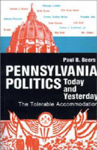 Cover image for Pennsylvania Politics Today and Yesterday: The Tolerable Accommodation