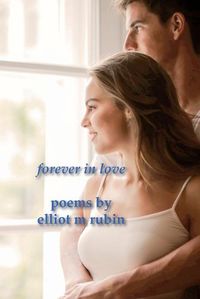 Cover image for forever in love poems by elliot m rubin