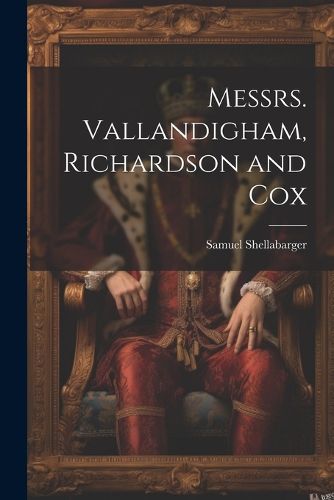 Cover image for Messrs. Vallandigham, Richardson and Cox