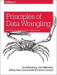 Cover image for Principles of Data Wrangling: Practical Techniques for Data Preparation