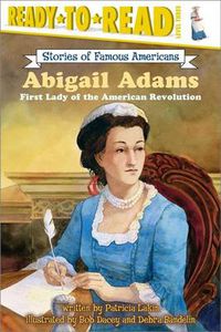 Cover image for Abigail Adams: First Lady of the American Revolution (Ready-to-Read Level 3)