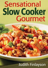 Cover image for Sensational Slow Cooker Gourmet