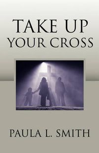 Cover image for Take Up Your Cross