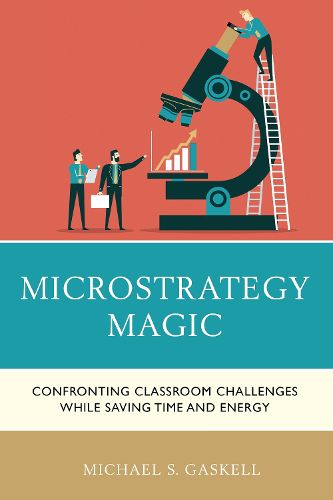 Cover image for Microstrategy Magic: Confronting Classroom Challenges While Saving Time and Energy