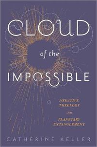 Cover image for Cloud of the Impossible: Negative Theology and Planetary Entanglement
