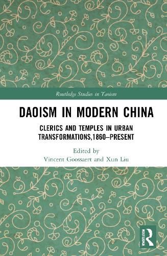 Cover image for Daoism in Modern China: Clerics and Temples in Urban Transformations,1860-Present