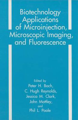 Biotechnology Applications of Microinjection, Microscopic Imaging and Fluorescence: Proceedings of the First European Workshop Held in London, England, April 21-24, 1992