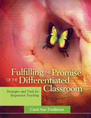 Fulfilling the Promise of the Differentiated Classroom: Strategies and Tools for Responsive Teaching