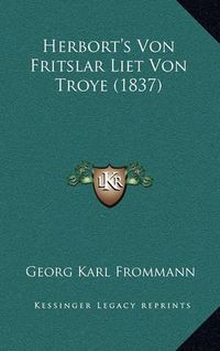 Cover image for Herbort's Von Fritslar Liet Von Troye (1837)