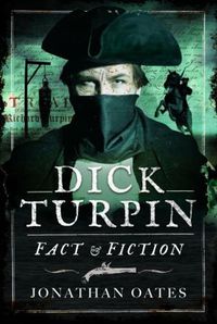 Cover image for Dick Turpin: Fact and Fiction