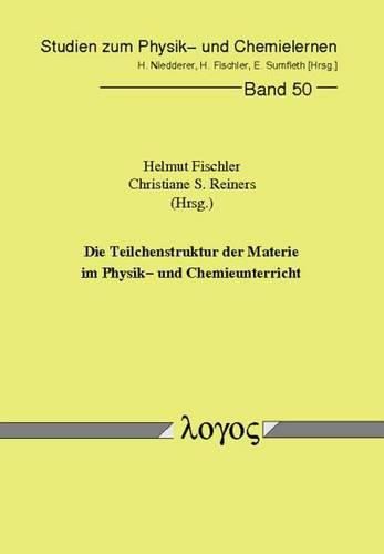 Cover image for Die Teilchenstruktur Der Materie Im Physik- Und Chemieunterricht