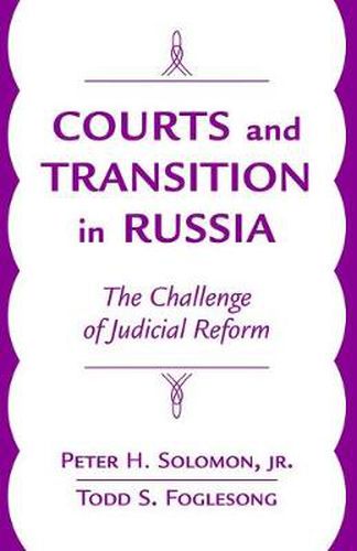 Cover image for Courts And Transition In Russia: The Challenge Of Judicial Reform