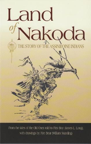 Cover image for Land of Nakoda: The Story of the Assiniboine Indians