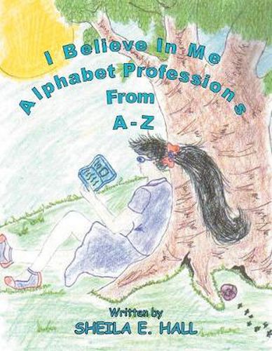 Cover image for I Believe In Me: Alphabet Professions From A-Z